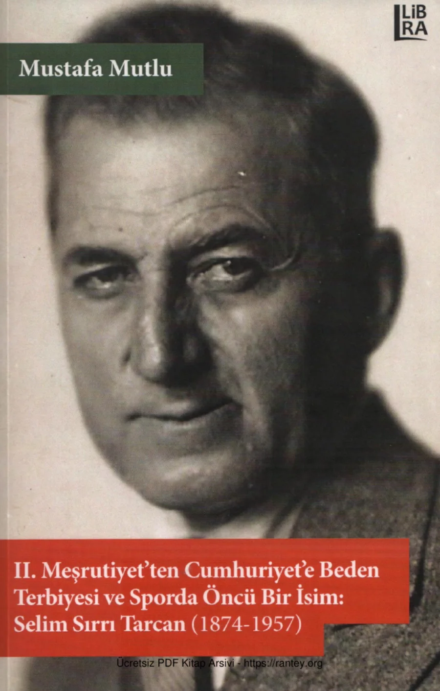 2 Meşrutiyetten Cumhuriyete Beden Terbiyesi ve Sporda Öncü Bir İsim Selim Sırrı Tarcan 1874 1957Libra Yayınları kapak görseli