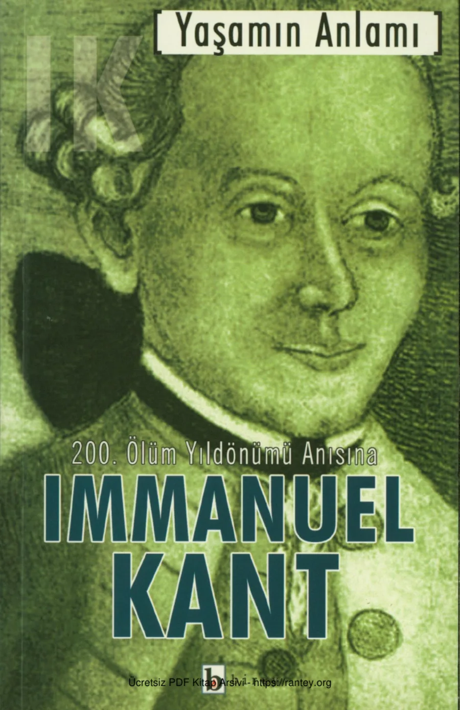 200 Ölüm Yıldönümü Anısına Immanuel Kant Yaşamın Anlamı kapak görseli