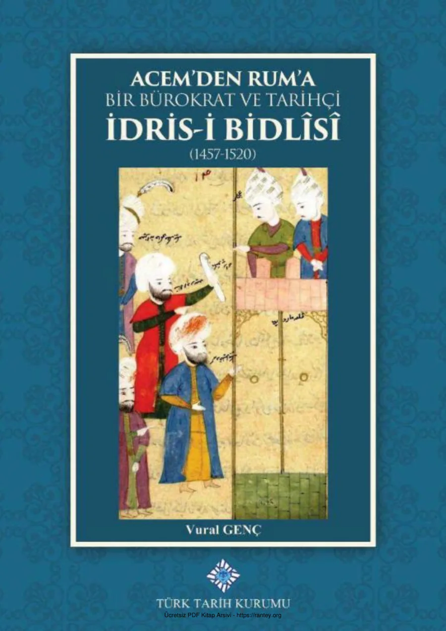 Acemden Ruma Bir Bürokrat ve Tarihçi İdris i Bidlisi 1457 1520 kapak görseli