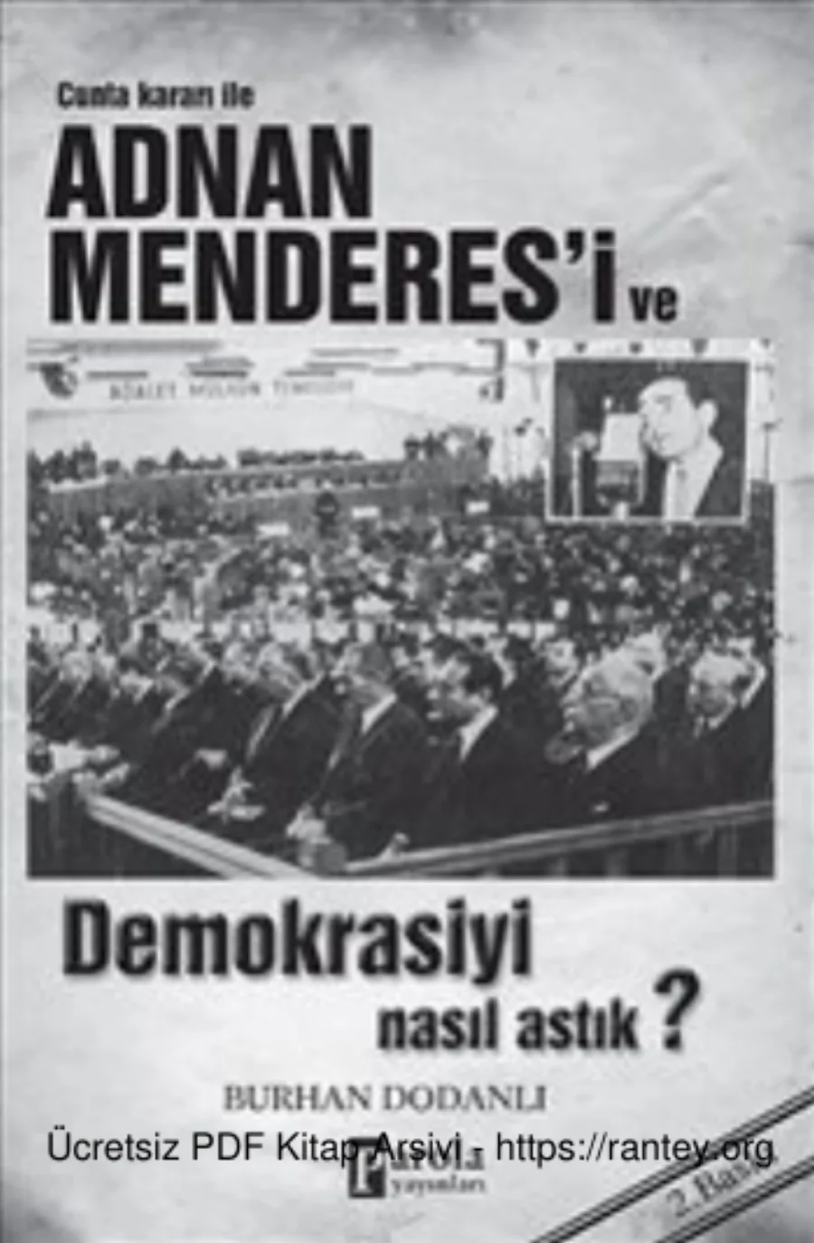 Adnan Menderesi ve Demokrasiyi Nasıl Astık Parola Yayınları kapak görseli