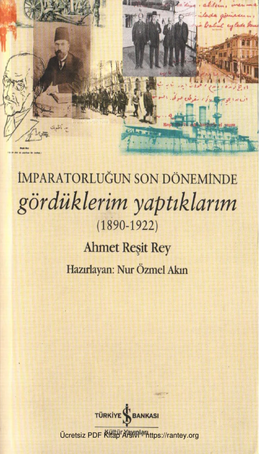 Akın İmparatorluğun Son Döneminde Gördüklerim Yaptıklarım 1890 1922 Ahmet Reşit Rey kapak görseli