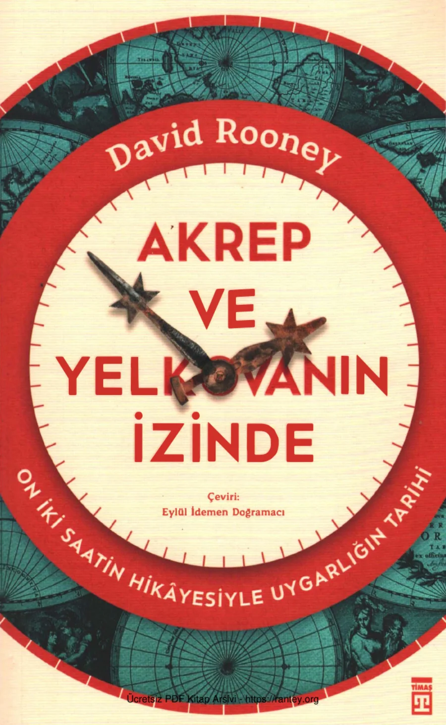 Akrep ve Yelkovanın İzinde On İki Saatin İzinde Uygarlığın Tarihi kapak görseli