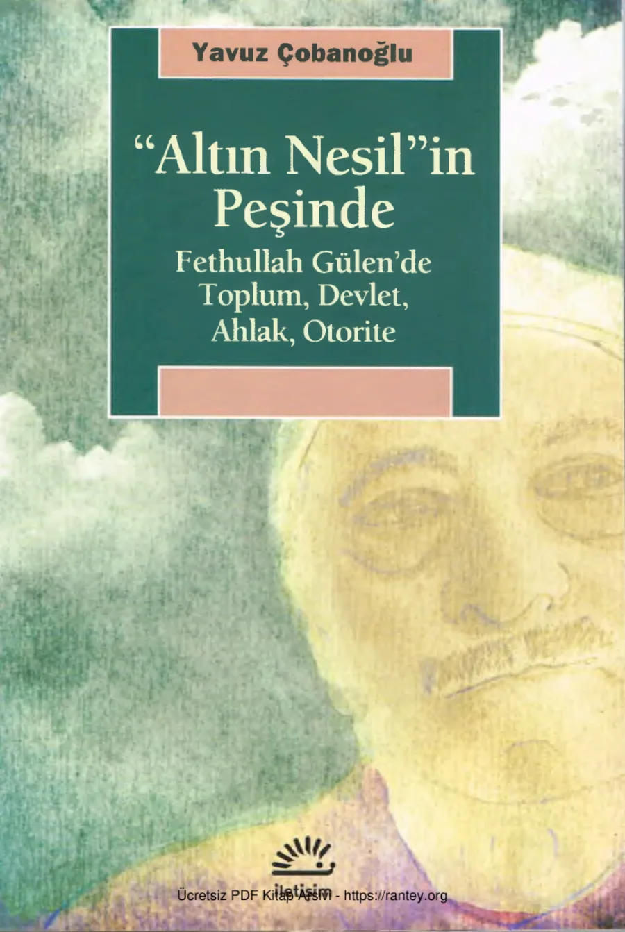 Altın Nesilin Peşinde Fethullah Gülende Toplum Devlet Ahlak Otorite İletişim Yayınları kapak görseli