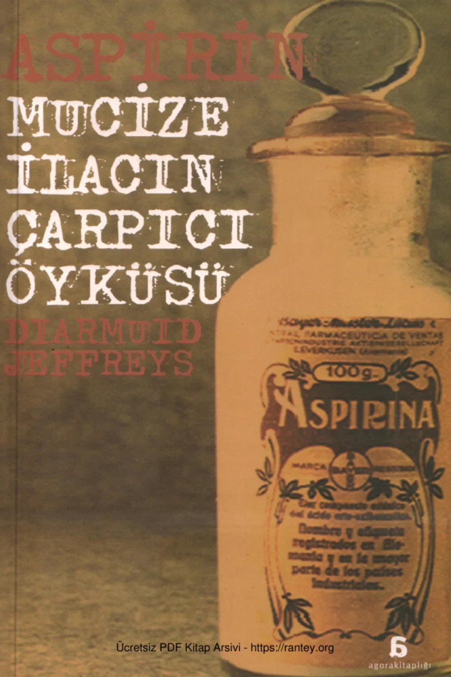 Aspirin Mucize İlacın Çarpıcı Öyküsü Agora Kitaplığı kapak görseli
