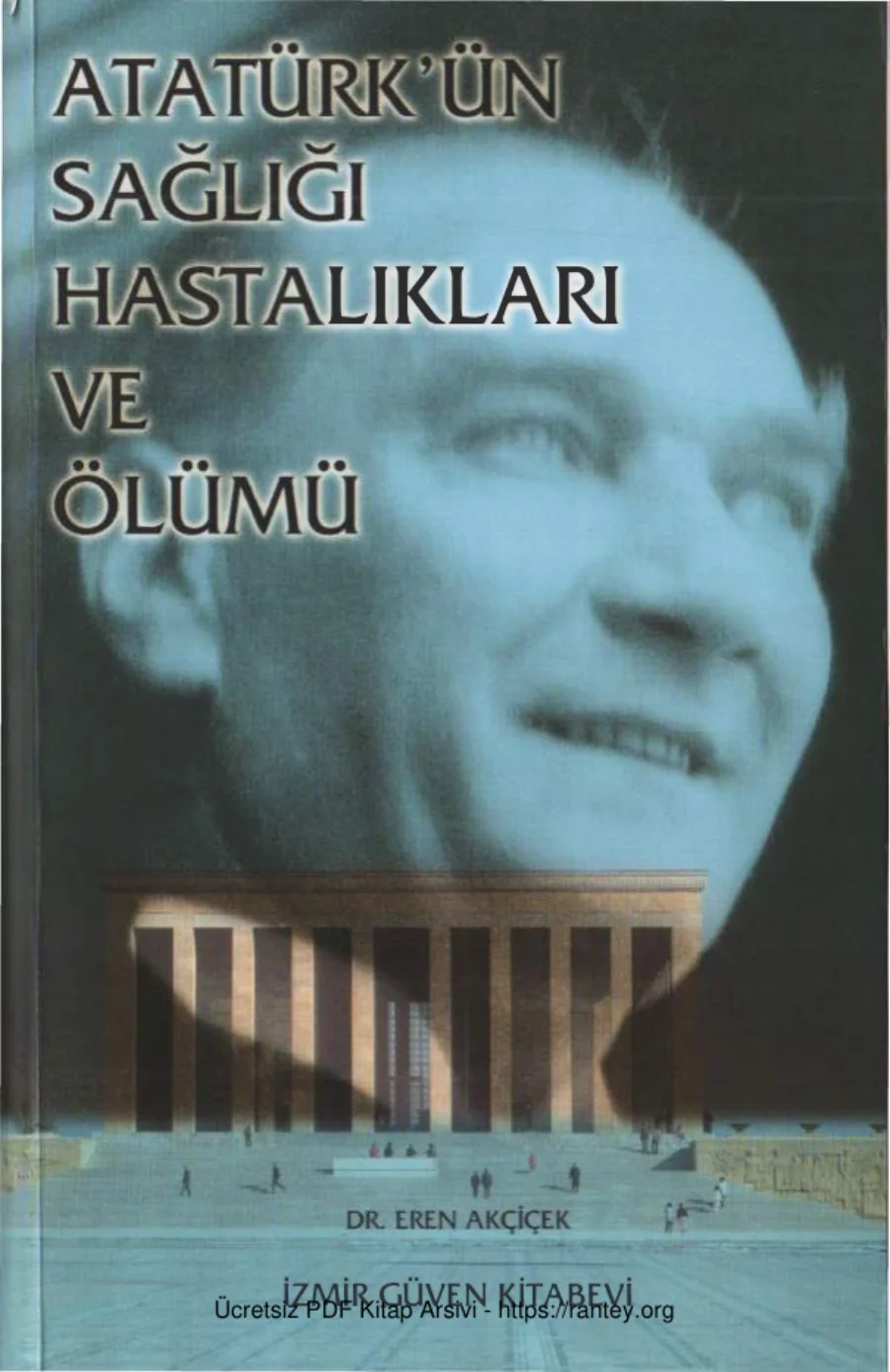 Atatürkün Sağlığı Hastalıkları ve Ölümü İzmir Güven Yayınları kapak görseli