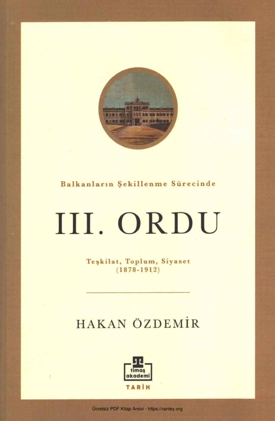 Balkanların Şekillenme Sürecinde III Ordu Teşkilat Toplum Siyaset 1878 1912 kapak görseli