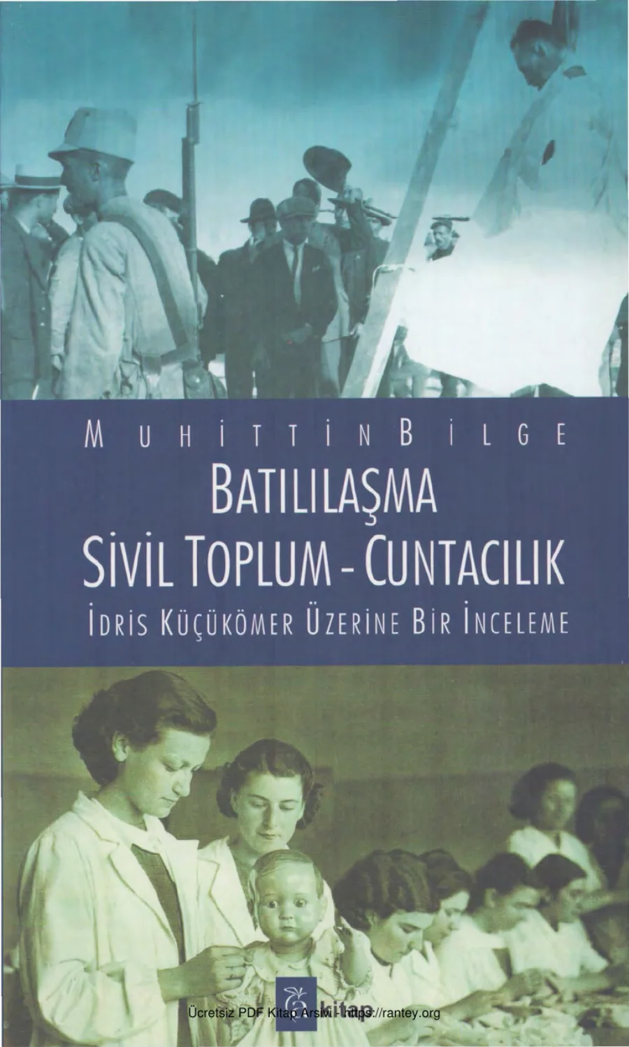 Batılılaşma Sivil Toplum Cuntacılık İdris Küçükömer Üzerine Bir İnceleme A Kitap Yayınları kapak görseli