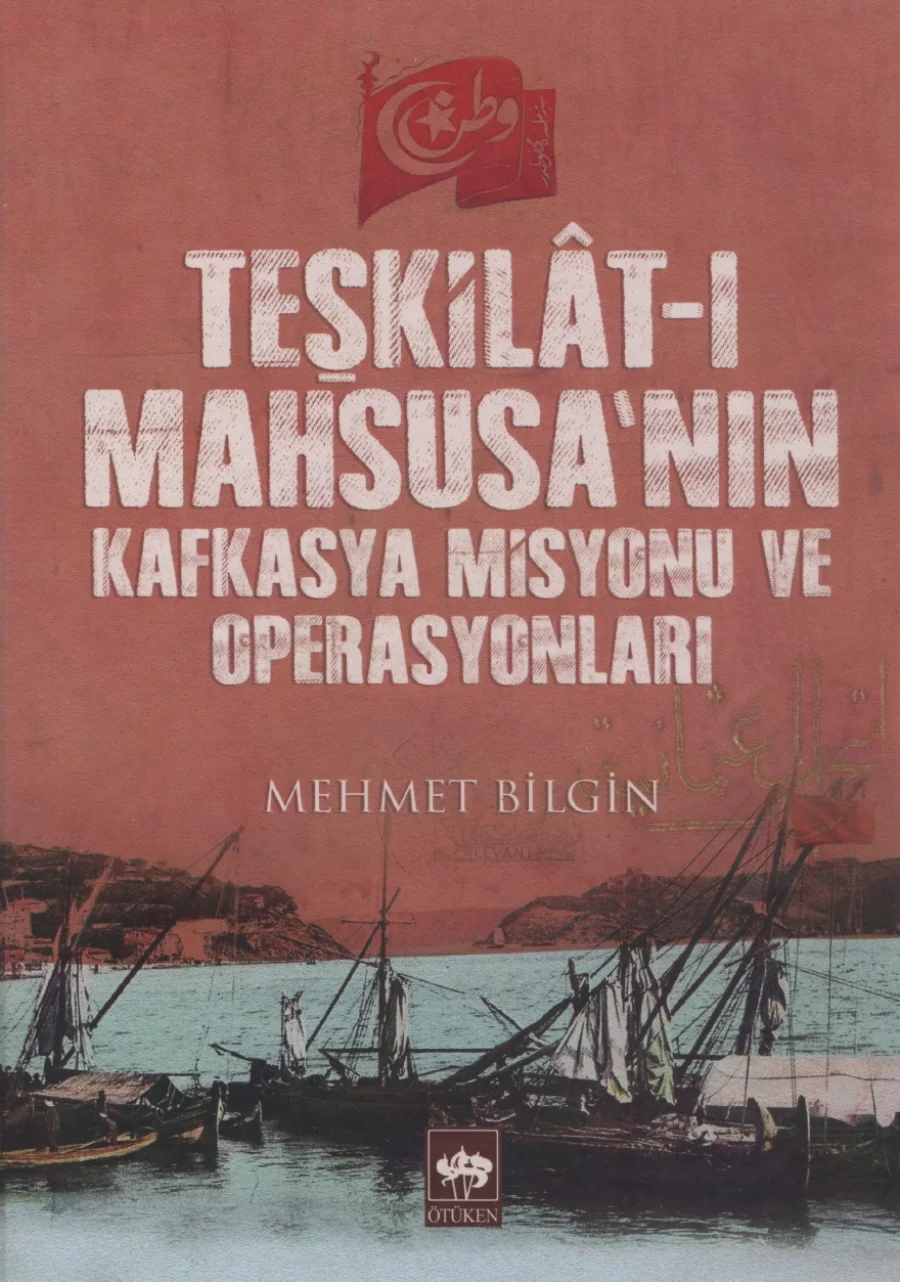 Bilgin Teşkilat ı Mahsusanın Kafkasya Misyonu ve Operasyonları kapak görseli