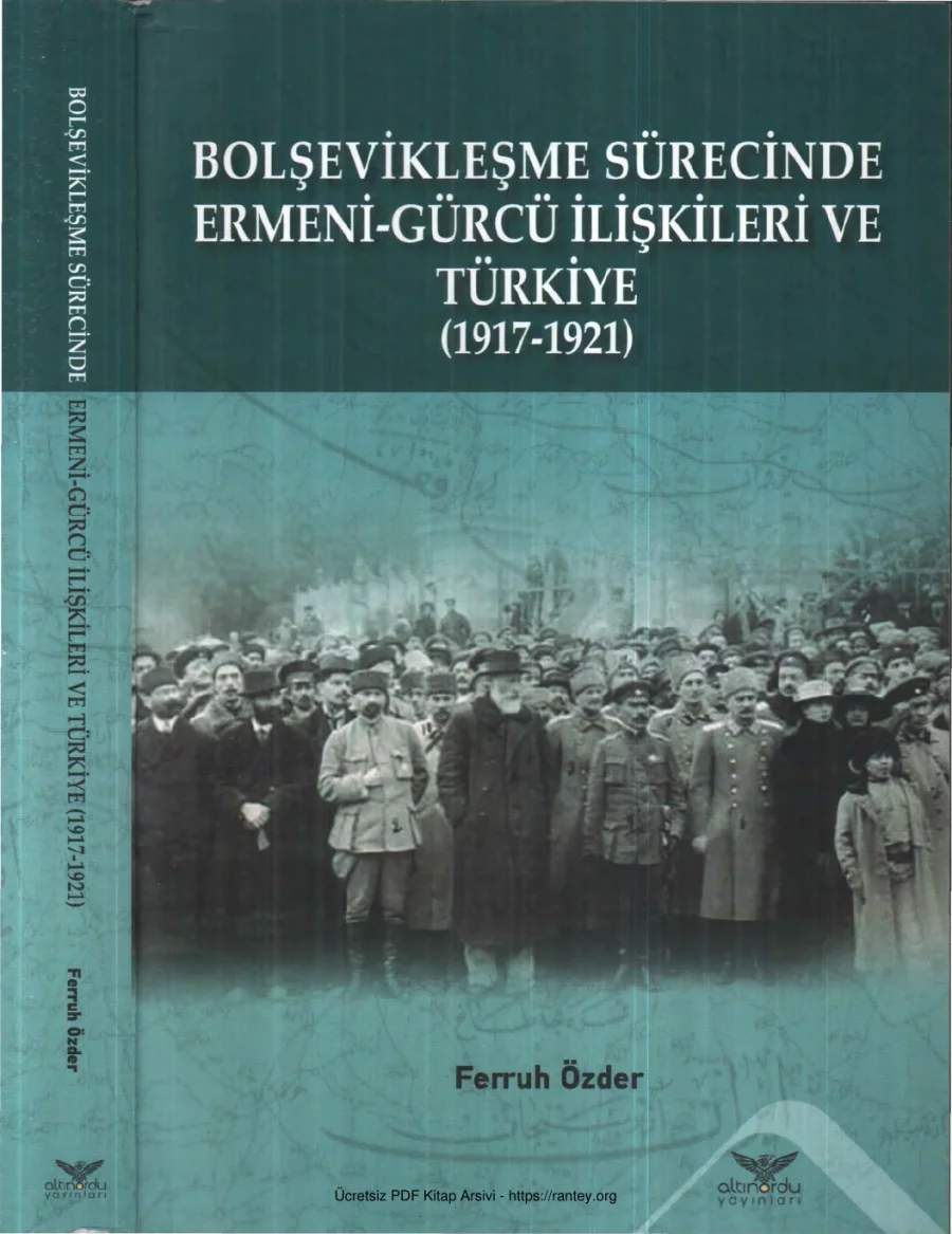 Bolşevikleşme Sürecinde Ermeni Gürcü İlişkileri ve Türkiye 1917 1921 Altınordu Yayınları kapak görseli