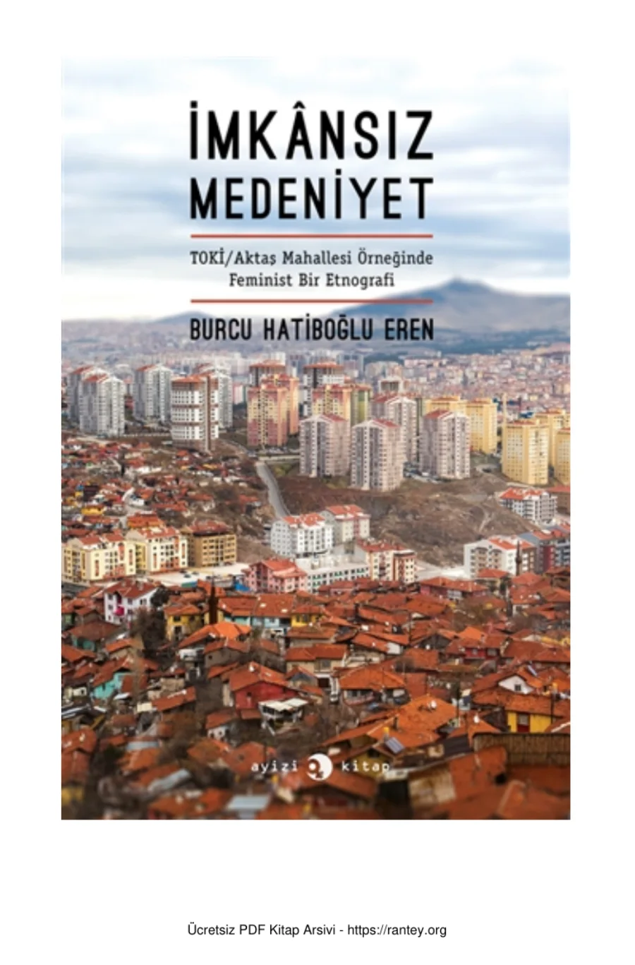 Burcu Hatiboğlu İmkansız Medeniyet TOKİ Aktaş Mahallesi Örneğinde Feminist Bir Etnografi Ayizi Kitap kapak görseli