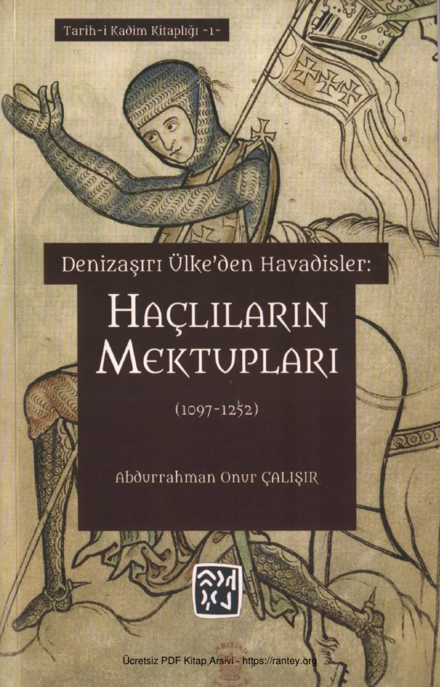 Çalışır Denizaşırı Ülkeden Havadisler Haçlıların Mektupları 1097 1252 Kutlu Yayınları kapak görseli