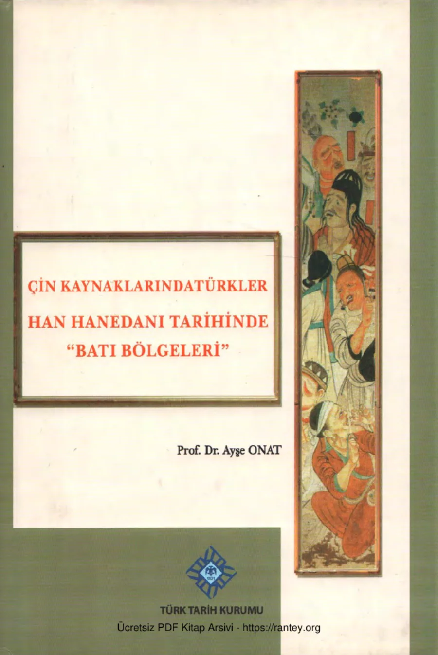 Çin Kaynaklarında Türkler Han Hanedanı Tarihinde Batı Bölgeleri kapak görseli