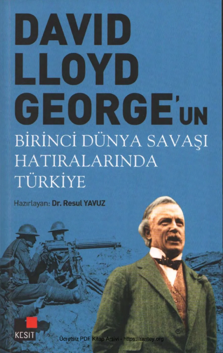 David Llyod Georgeun Birinci Dünya Savaşı Hatıralarında Türkiye Kesit Yayınları kapak görseli