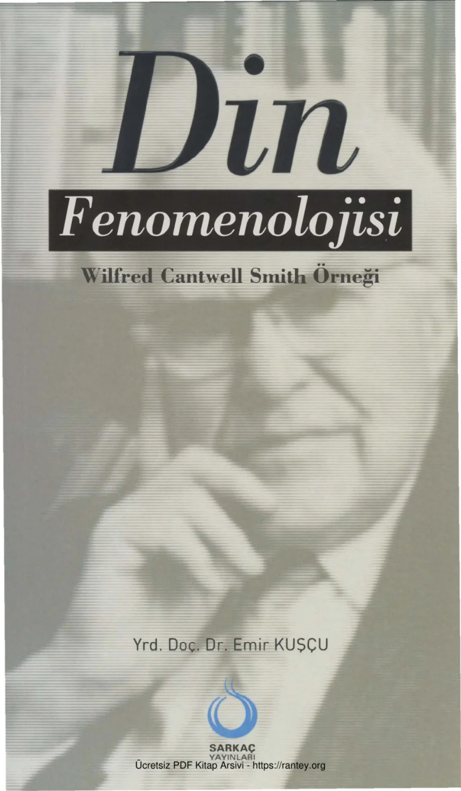 Din Fenomenolojisi Wilfred Cantwell Smith Örneği Sarkaç Yayınları kapak görseli