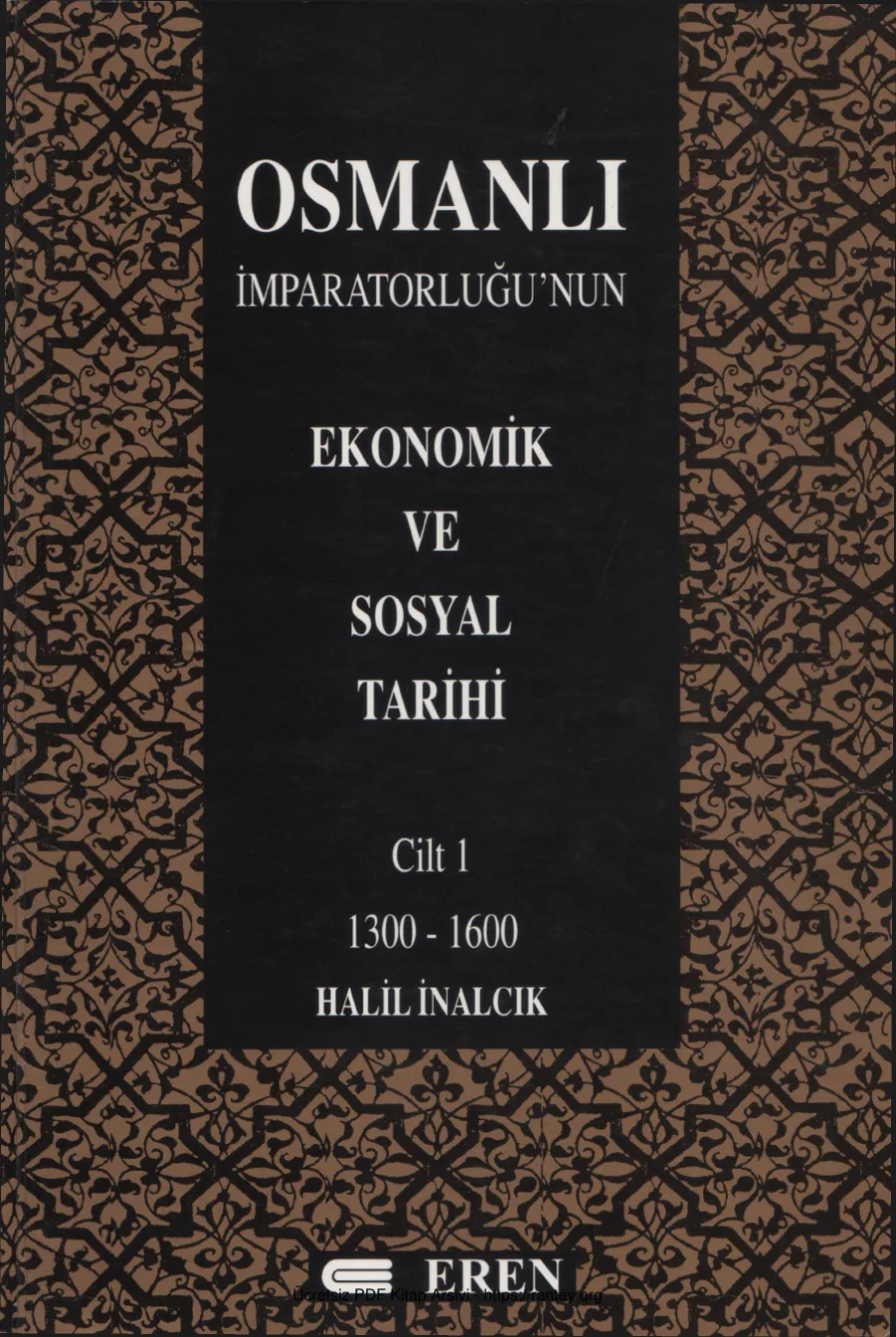 Donald Quaert Osmanlı İmparatorluğunun Ekonomik ve Sosyal Tarihi 1300 1600 Cilt 1 kapak görseli