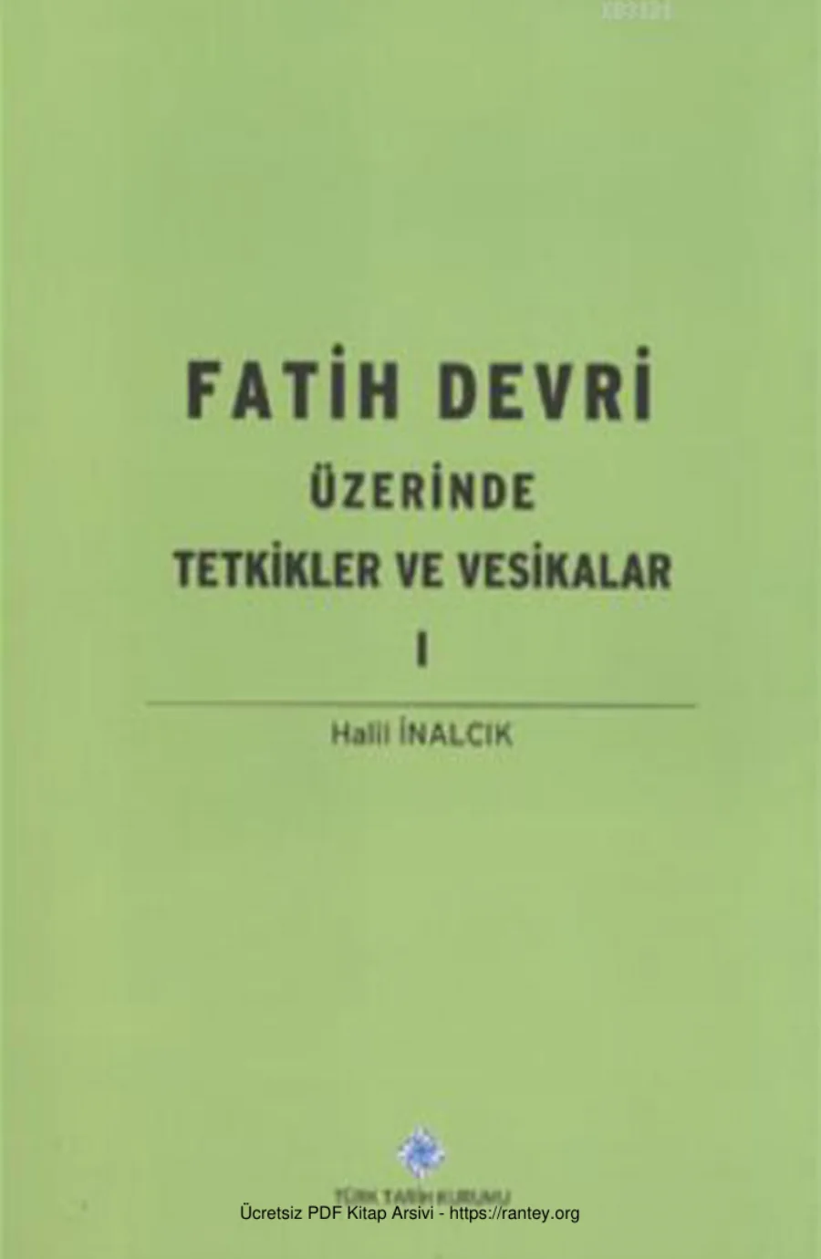 Fatih Devri Üzerine Tetkikler ve Vesikalar Türk Tarih Kurumu Yayınları kapak görseli
