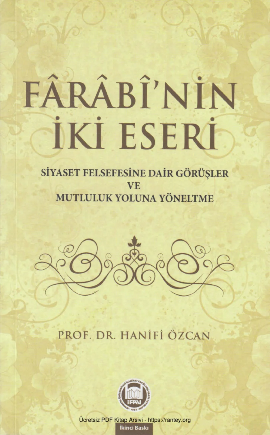 Frbnin İki EseriSiyaset Felsefesine Dair Görüşler ve Mutluluk Yoluna Yöneltme MÜİF Yayınları kapak görseli