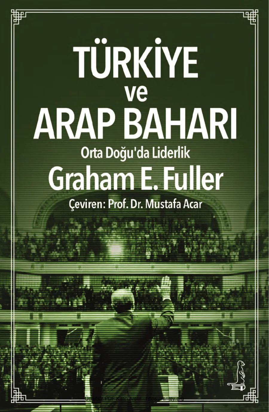 Fuller Türkiye ve Arap Baharı Orta Doğu da Liderlik Eski Yayınları kapak görseli