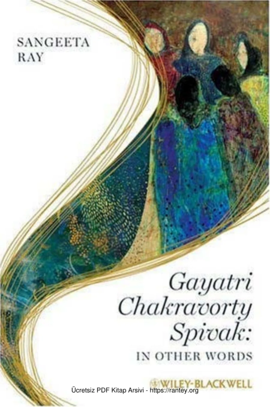Gayatri Chakravorty Spivak Sangeeta Ray Wiley Blackwell Press kapak görseli