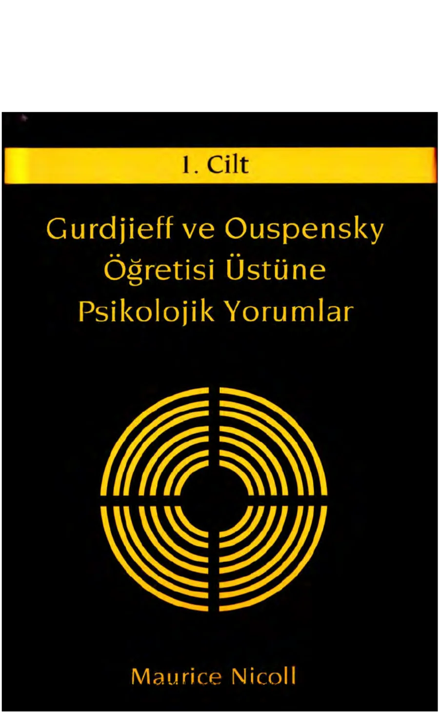 Gurdjieff ve Ouspensky Öğretisi Üstüne Psikolojik Yorumlar Cilt 1 kapak görseli