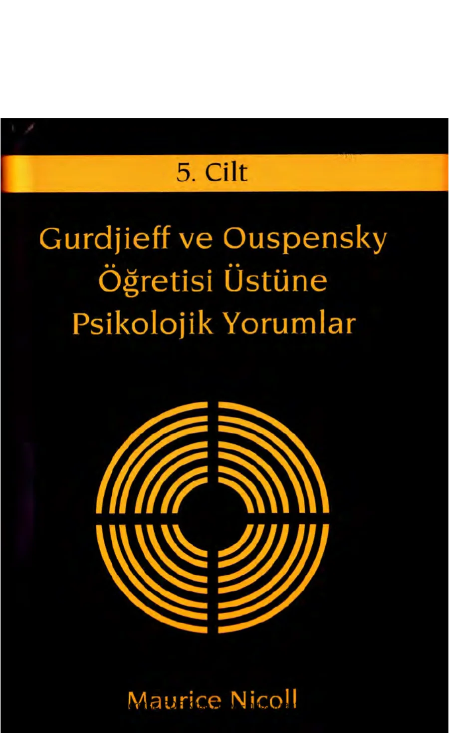 Gurdjieff ve Ouspensky Öğretisi Üstüne Psikolojik Yorumlar Cilt 5 kapak görseli
