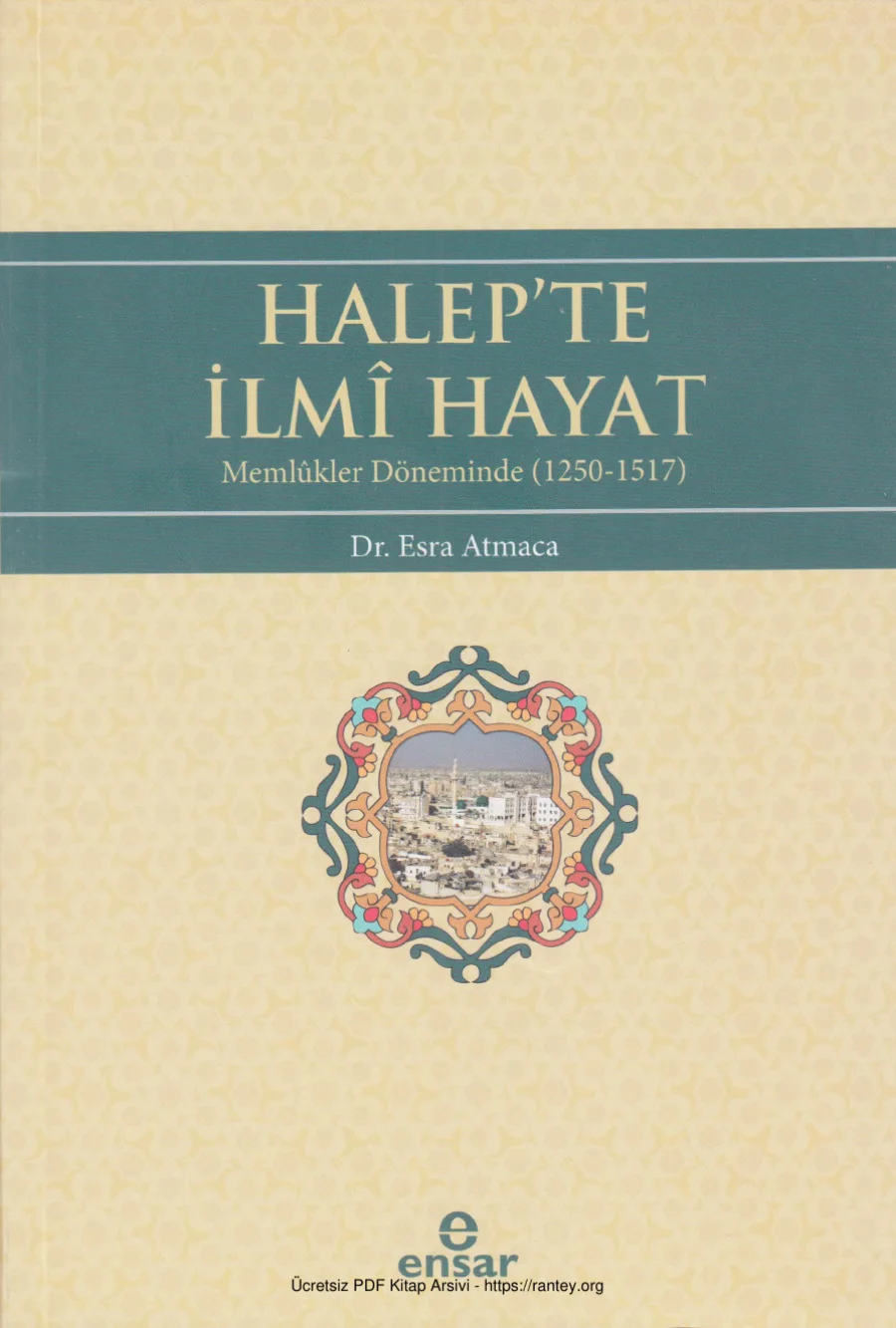 Halepte İlm Hayat Memlkler Döneminde 1250 1517 Ensar Yayınları kapak görseli