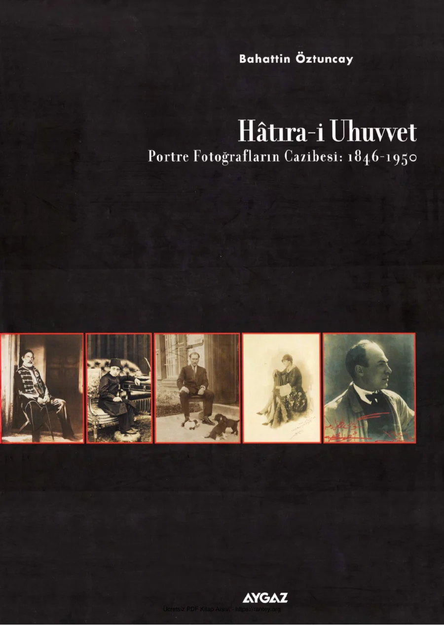 Hatıra i Uhuvvet Portre Fotoğrafların Cazibesi 1846 1950 Aygaz Yayınları kapak görseli