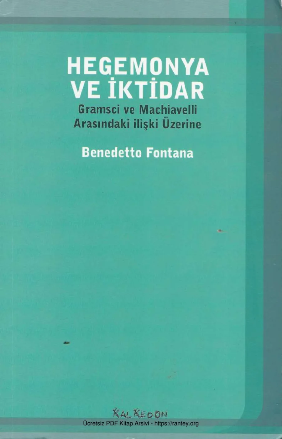 Hegemonya ve İktidar Gramsci ve Machiavelli Arasındaki İlişki Üzerine kapak görseli