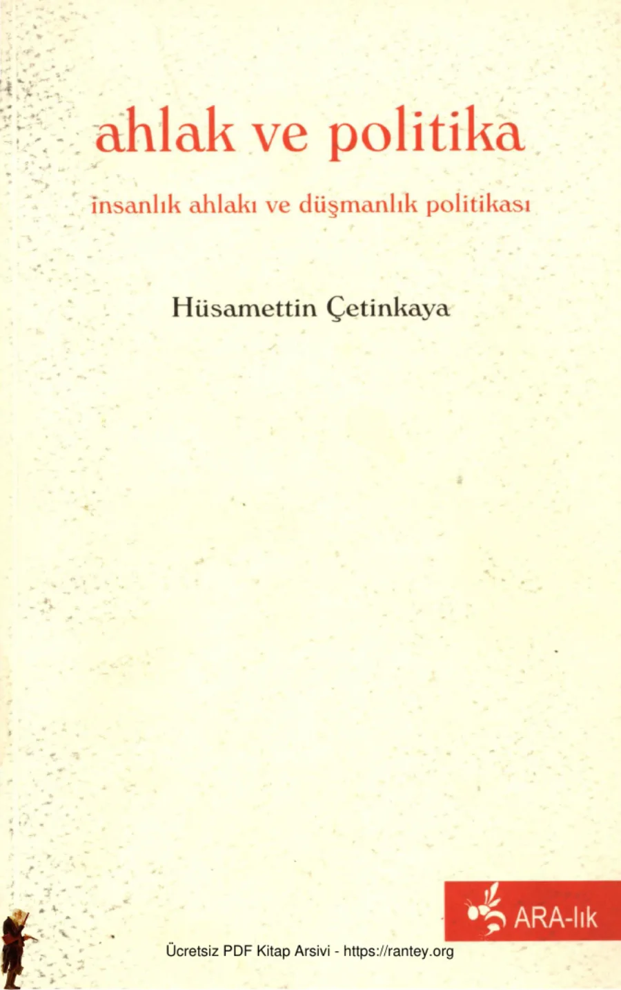 Hüsamettin Çetinkaya Ahlak ve Politika Ara lık Yayınları kapak görseli