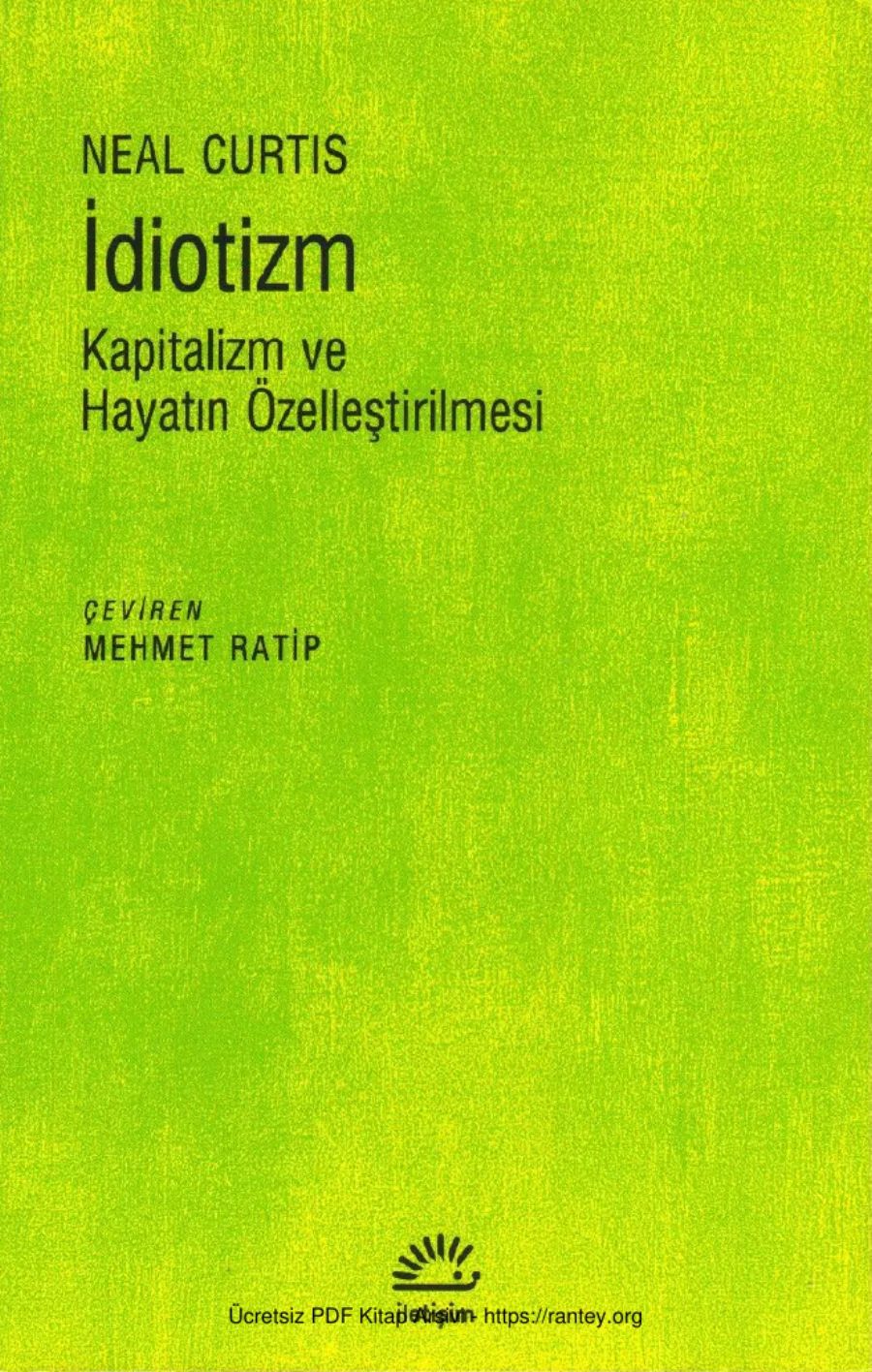 İdiotizm Kapitalizm ve Hayatın Özelleştirilmesi İletişim Yayınları kapak görseli