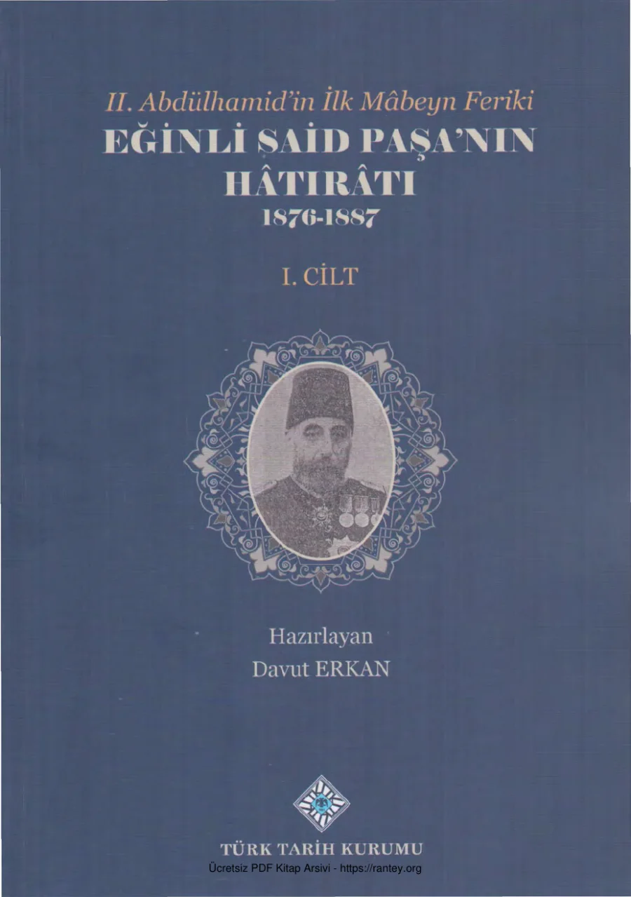 II Abdülhamidin İlk Mabeyn Feriki Eğinli Said Paşanın Hatıratı 1876 1887 Cilt I kapak görseli