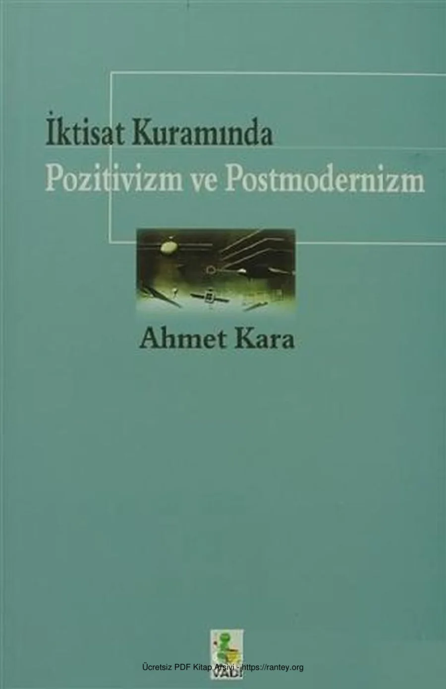 İktisat Kuramında Pozitivizm ve Postmodernizm Vadi Yayınları kapak görseli