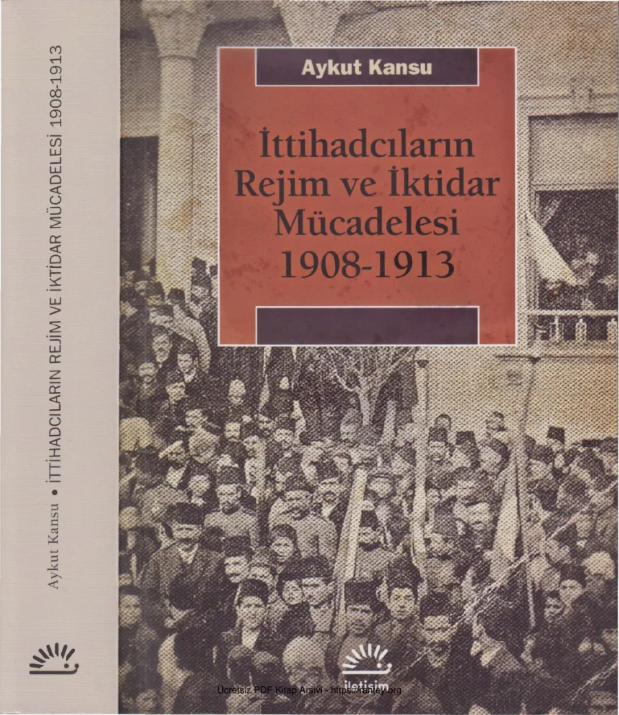 İttihadcıların Rejim ve İktidar Mücadelesi 1908-1913 kapak görseli