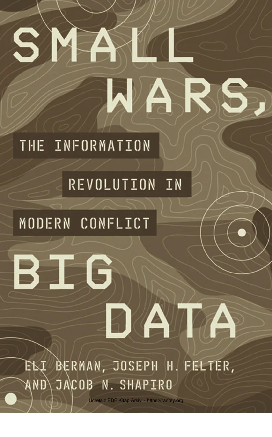 Joseph HFelter Jacob N Shapiro Small Wars Big Data The Information Revolution in Modern Conflict kapak görseli