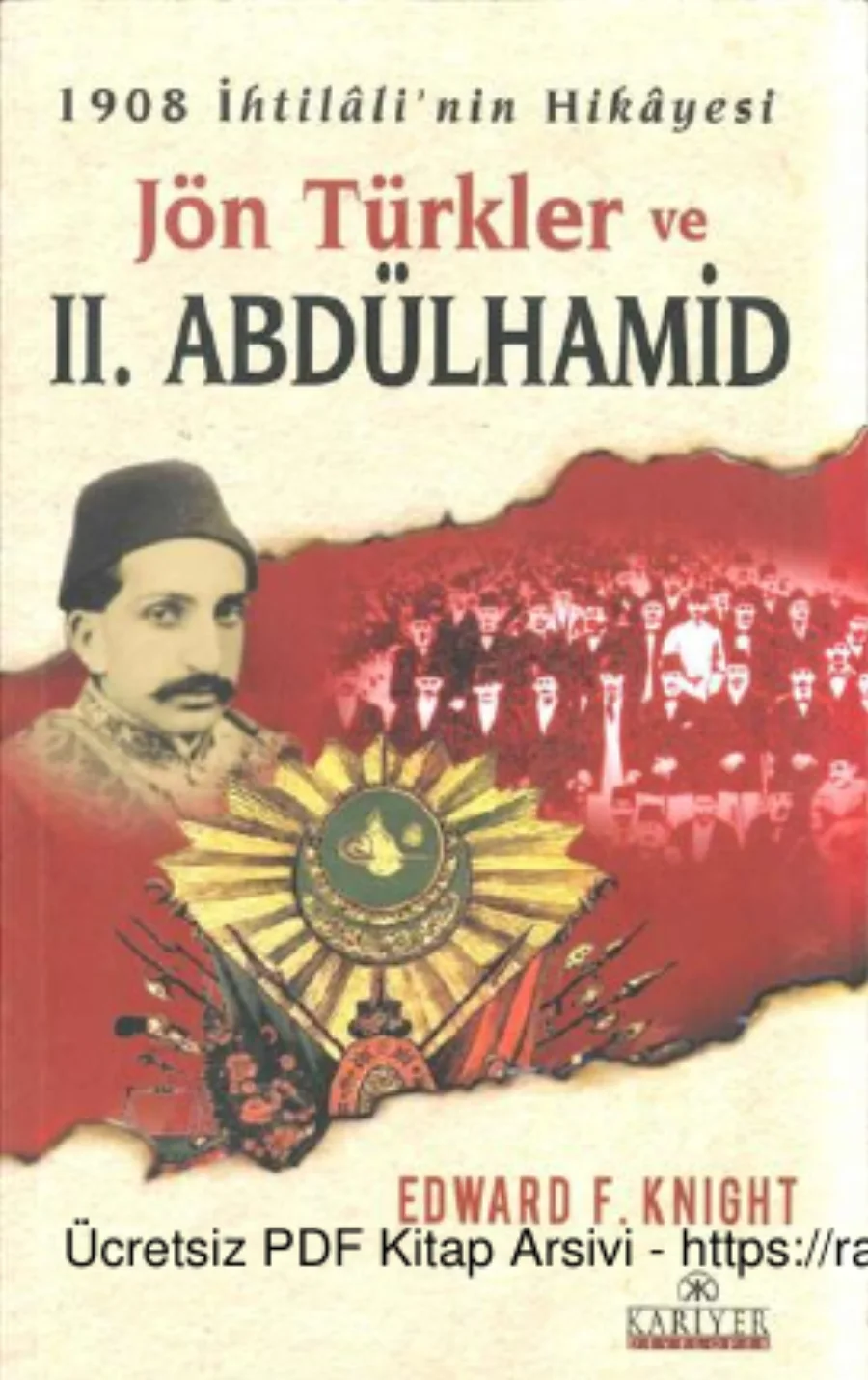 Knight 1908 İhtilalinin Hikayesi Jön Türkler ve II Abdülhamid Kariyer Yayınları kapak görseli