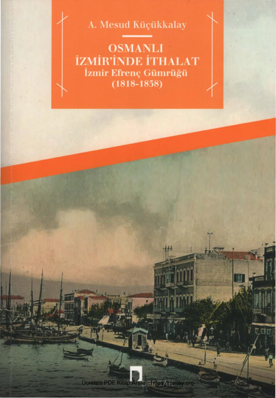 Küçükkalay Osmanlı İzmirinde İthalat İzmir Efrenç Gümrüğü 1818 1858 kapak görseli
