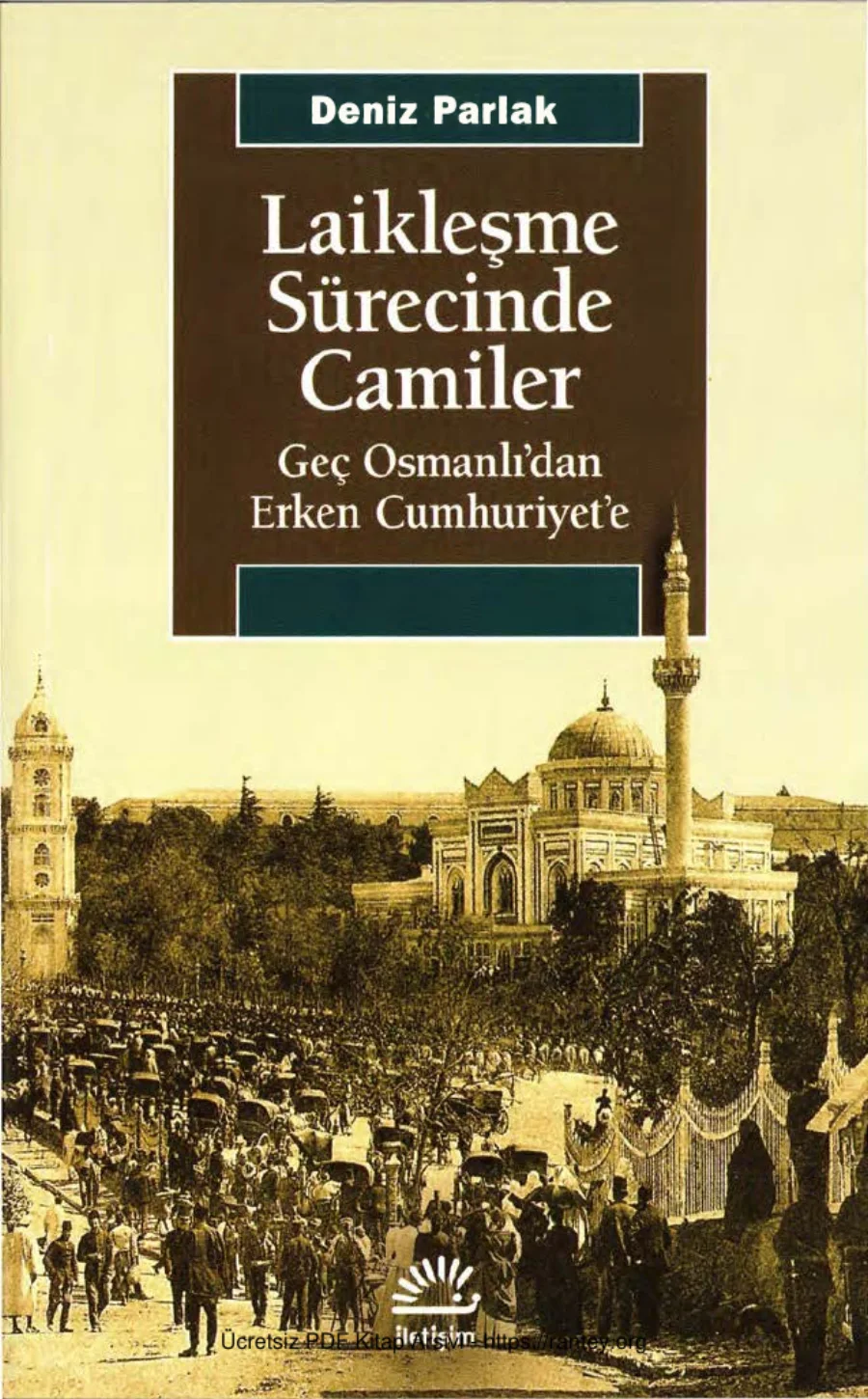 Laikleşme Sürecinde Camiler Geç Osmanlıdan Erken Cumhuriyete kapak görseli