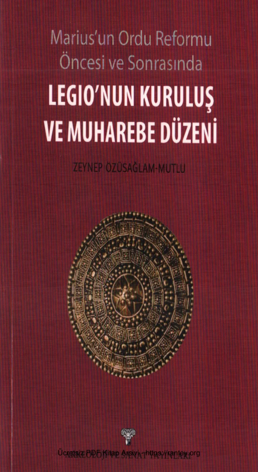 Legionun Kuruluş ve Muharebe Düzeni Arkeoloji ve Sanat Yayınları kapak görseli