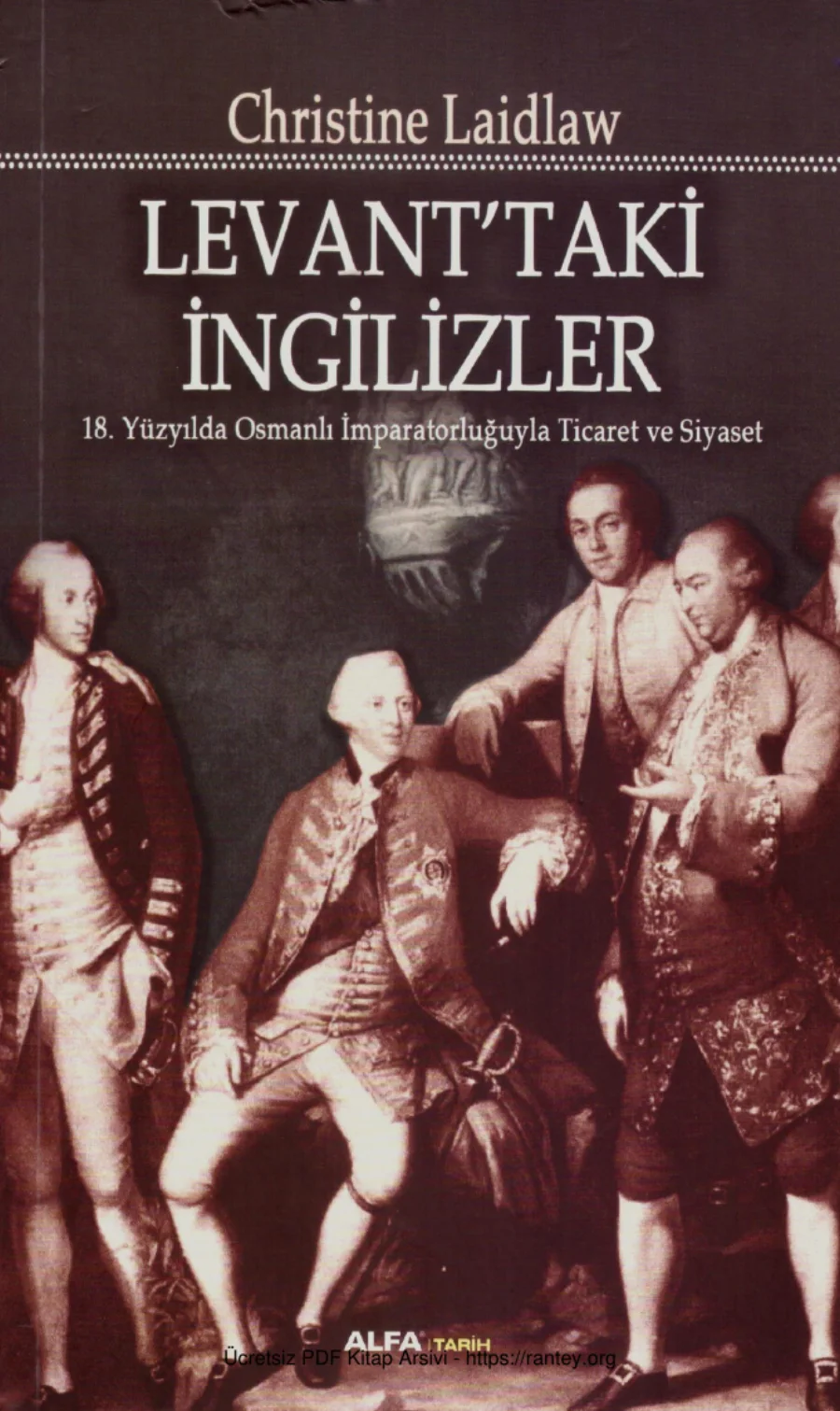 Levanttaki İngilizler 18 Yüzyılda Osmanlı İmparatorluğuyla Ticaret ve Siyaset kapak görseli