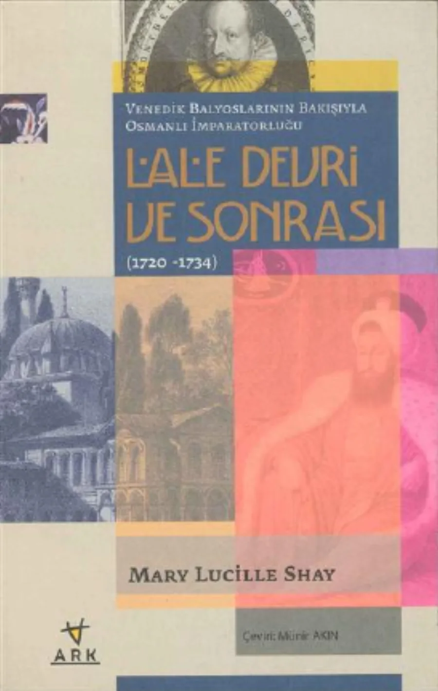 Lucille Shay Venedik Balyoslarının Bakışıyla Osmanlı İmparatorluğu Lale Devrı ve Sonrası kapak görseli