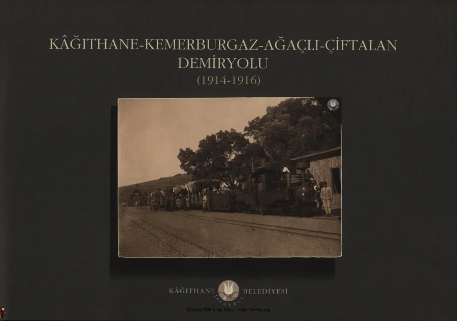 Mert Sandalcı Kğıthane Kemerburgaz Ağaçlı Çiftalan Demiryolu 1914 1916 Kağıthane Belediyesi Yayınları kapak görseli