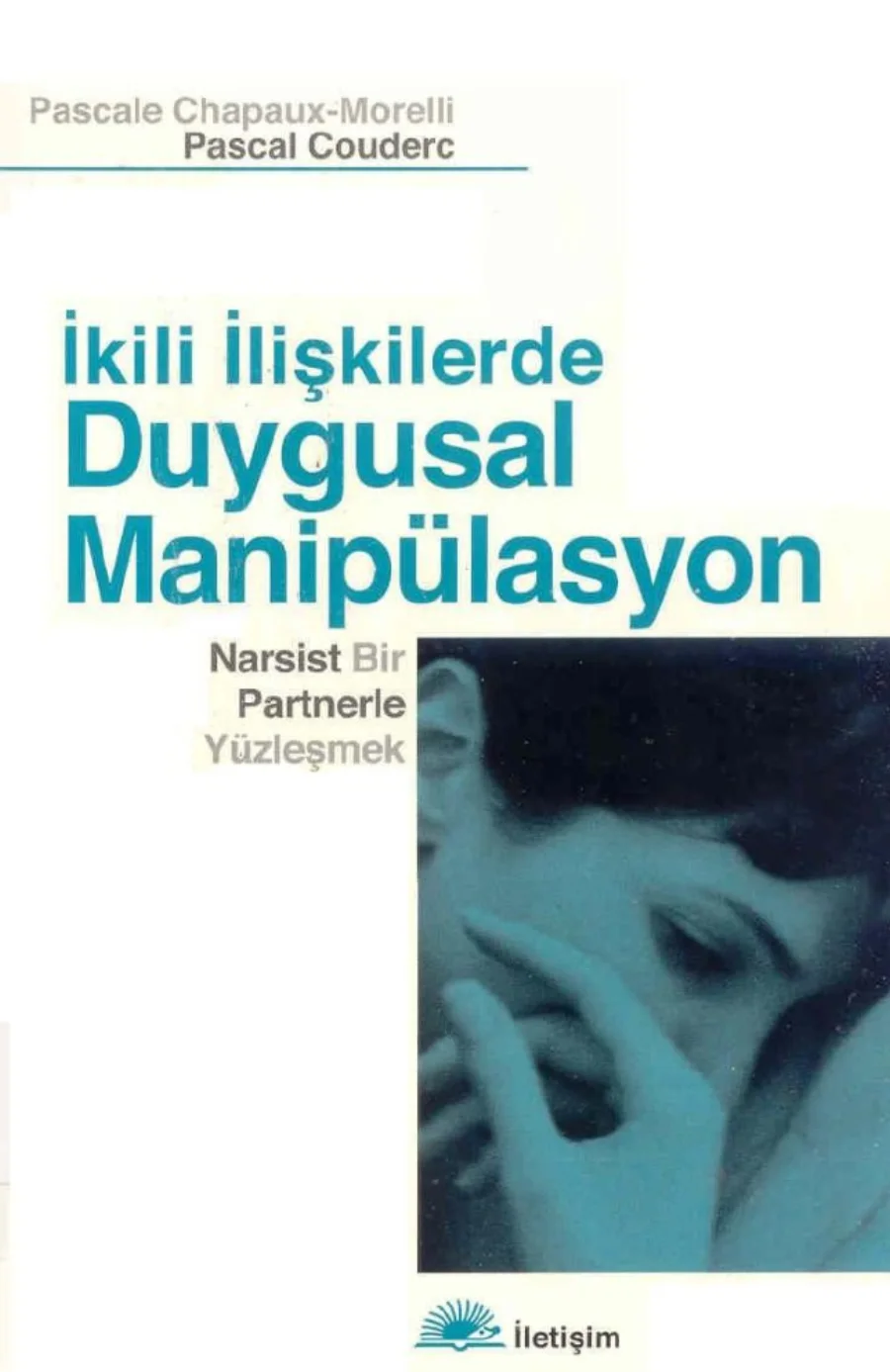 Morelli Pascal Couderc İkili İlişkilerde Duygusal Manipulasyon Narsist Bir Partnerle Yüzleşmek İletişim Yayınlar kapak görseli