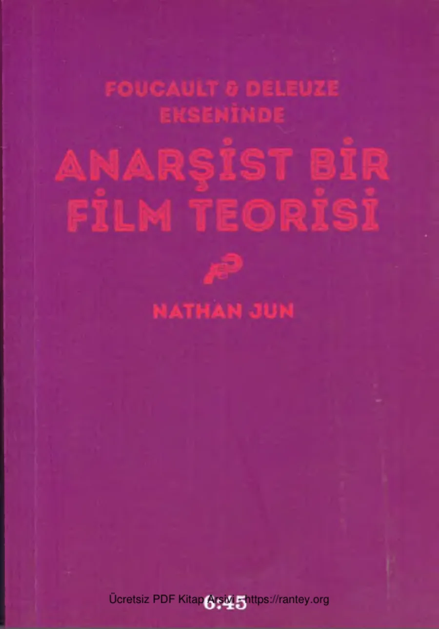 Nathan Jun Foucault Deleuza Ekseninde Anarşist Bir Film Teorisi Altı kapak görseli