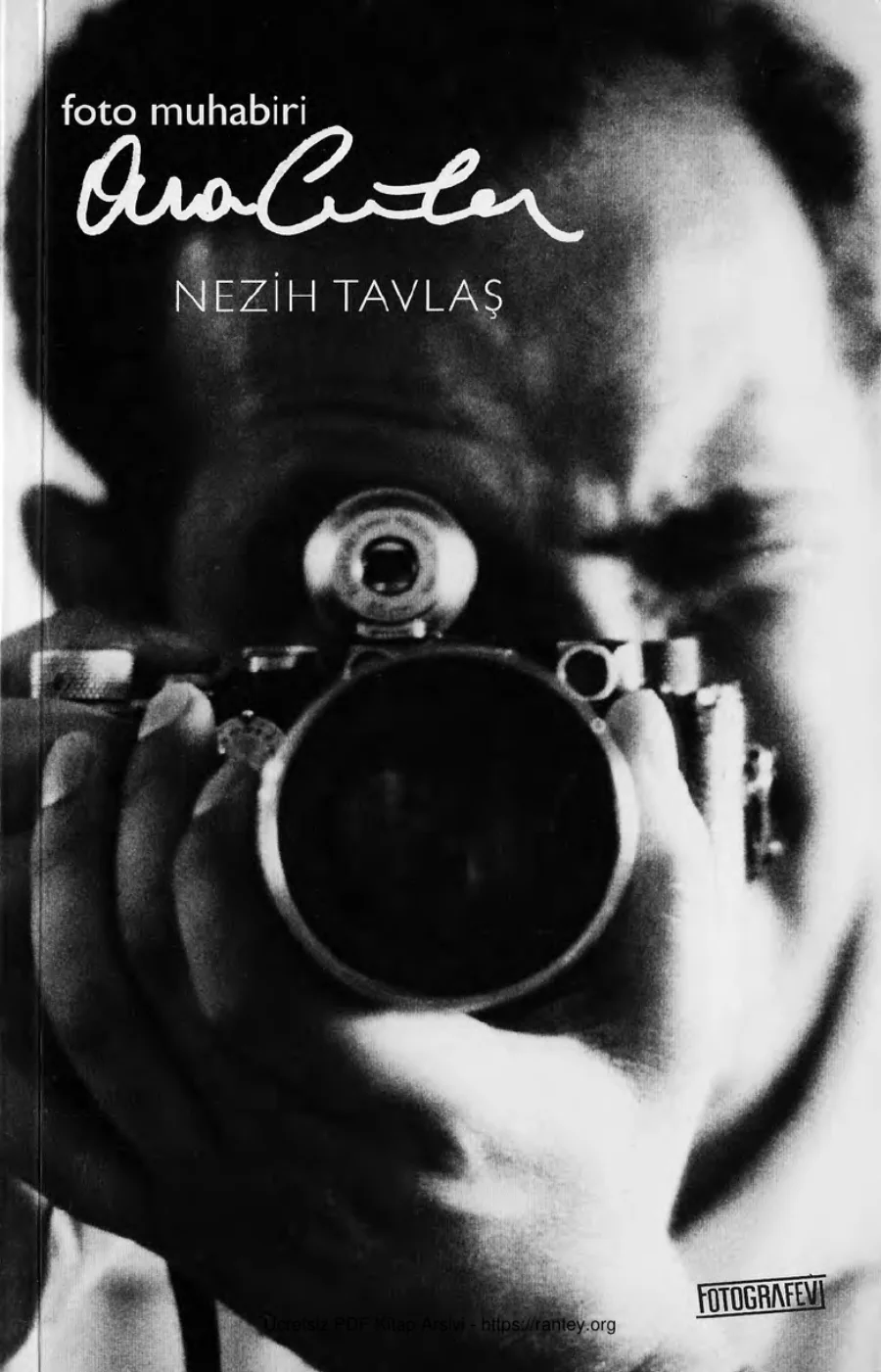 Nezih Tavlaş Foto Muhabiri Ara Gülerin Hayat Hikayesi Fotoğrafevi Yayınları kapak görseli