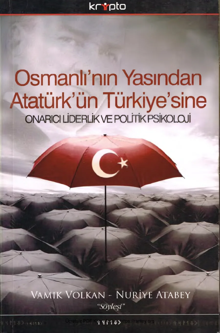 Nuriye Atabey Osmanlının Yasından Atatürkün Türkiyesine Onarıcı Liderlik ve Politik Psikoloji Kripto Yayınları kapak görseli