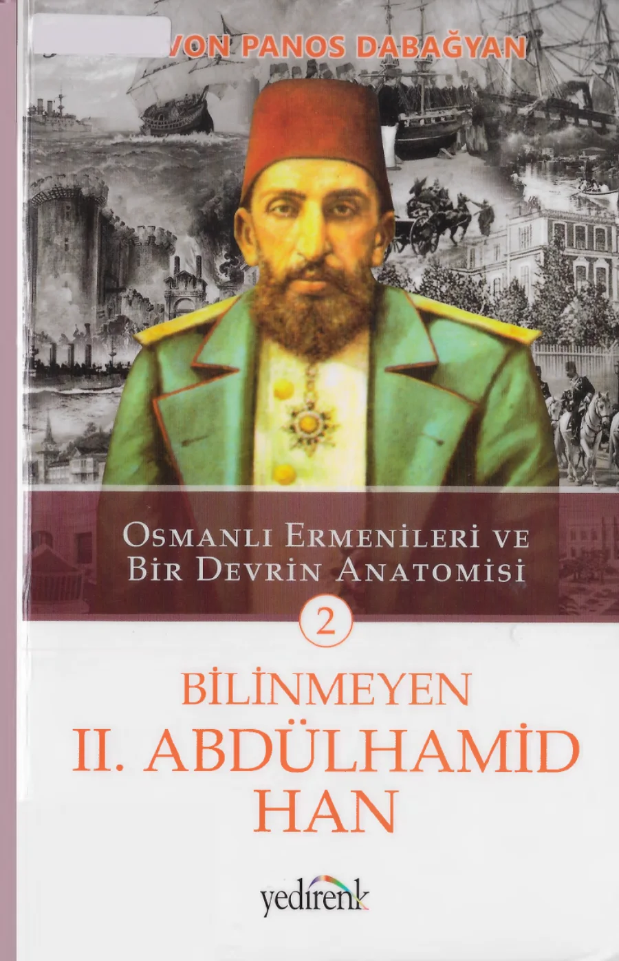 Osmanlı Ermenileri ve Bir Devrin Anatomisi Cilt 2 Bilinmeyen II Abdülhamid Han kapak görseli