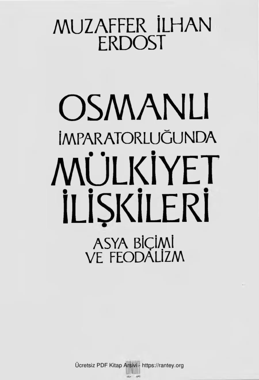 Osmanlı İmparatorluğu'nda Mülkiyet İlişkileri: Asya Biçimi ve Feodalizm kapak görseli