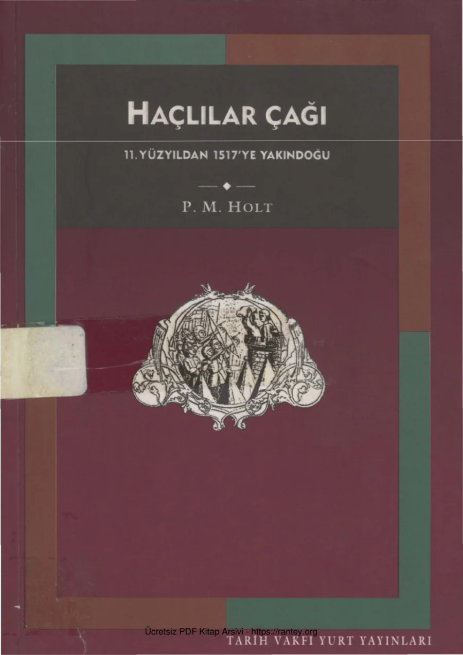P M Holt Haçlılar Çağı 11 Yüzyıldan 1517ye Yakındoğu Tarih Vakfı Yurt Yayınları kapak görseli