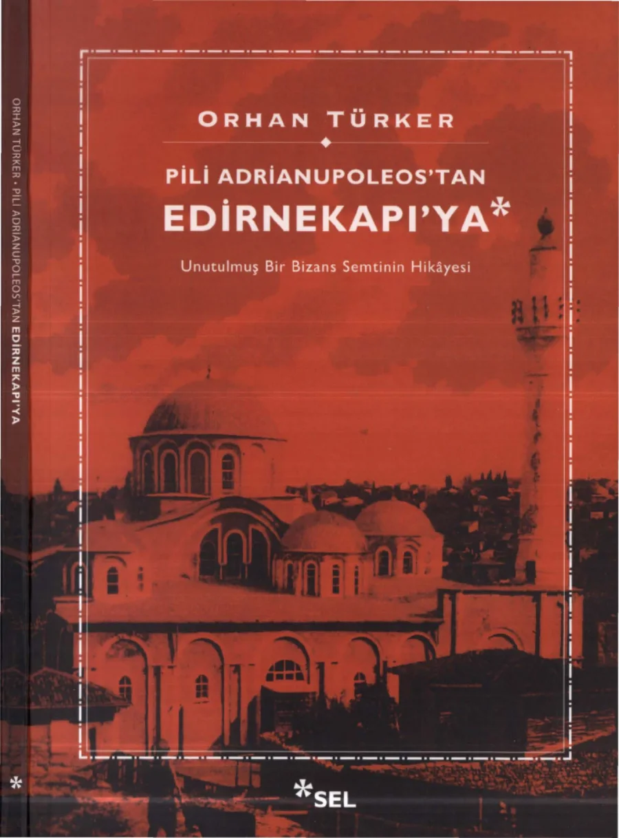 Pili Adrianupoleostan Edirnekapıya Unutulmuş Bir Bizans Semtinin Hikayesi kapak görseli