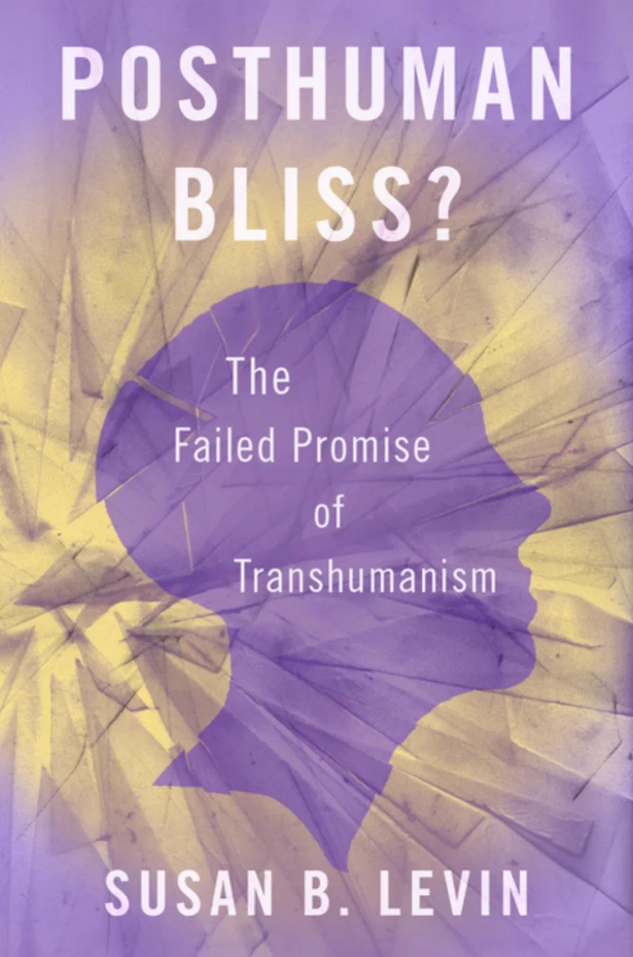 Posthuman Bliss The Failed Promise of Transhumanism kapak görseli
